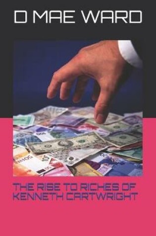 Cover of The Rise to Riches of Kenneth Cartwright