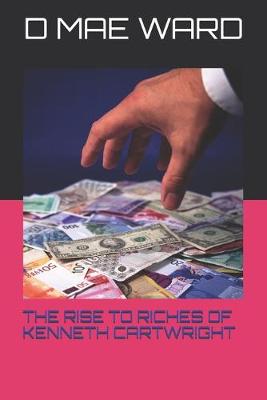 Book cover for The Rise to Riches of Kenneth Cartwright