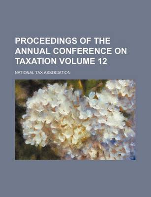 Book cover for Proceedings of the Annual Conference on Taxation Volume 12