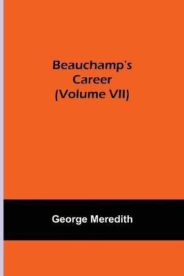 Book cover for Beauchamp's Career (Volume VII)