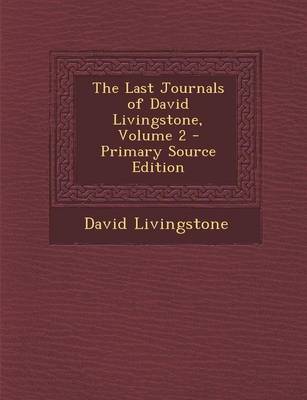 Book cover for The Last Journals of David Livingstone, Volume 2 - Primary Source Edition