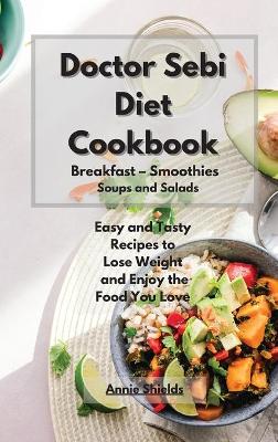 Book cover for Doctor Sebi Diet Cookbook Breakfast - Smoothies - Soups and Salads