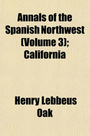 Cover of Annals of the Spanish Northwest (Volume 3); California