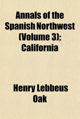 Book cover for Annals of the Spanish Northwest (Volume 3); California