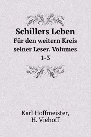 Cover of Schillers Leben Für den weitern Kreis seiner Leser. Volumes 1-3