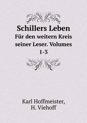 Book cover for Schillers Leben Für den weitern Kreis seiner Leser. Volumes 1-3