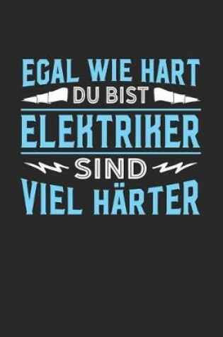 Cover of Egal wie hart du bist Elektriker sind viel harter