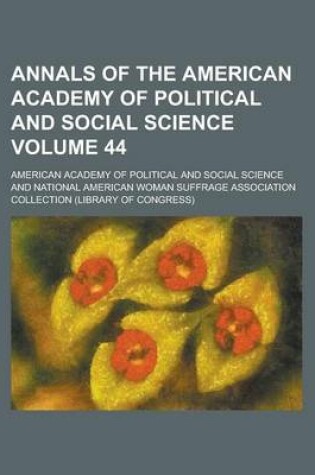 Cover of Annals of the American Academy of Political and Social Science Volume 44