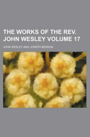 Cover of The Works of the REV. John Wesley Volume 17