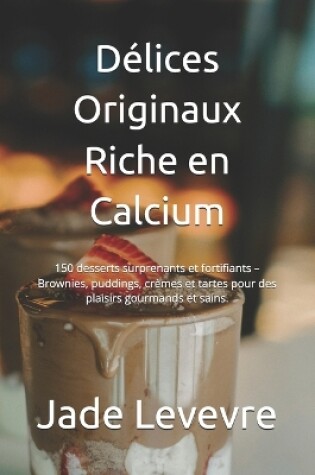 Cover of Délices Originaux Riche en Calcium