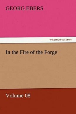 Cover of In the Fire of the Forge - Volume 08