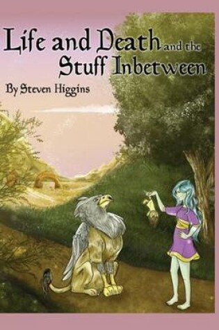 Cover of Life and Death and the Stuff In-between