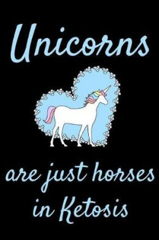 Cover of Unicorns Are Just Horses In Ketosis