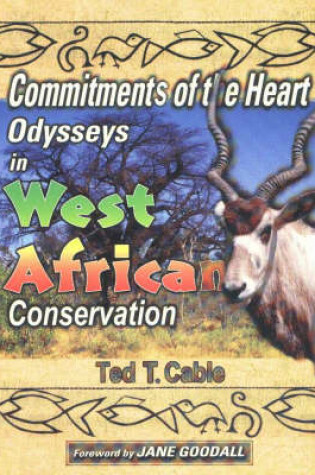 Cover of Commitments of the Heart Odysseys in West African Conservation