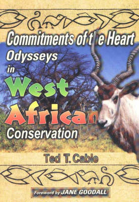 Book cover for Commitments of the Heart Odysseys in West African Conservation