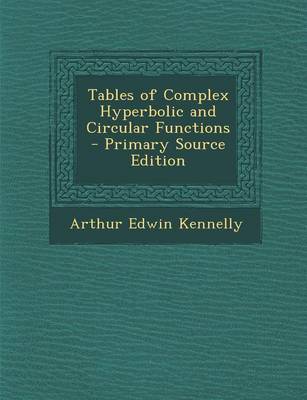 Book cover for Tables of Complex Hyperbolic and Circular Functions - Primary Source Edition