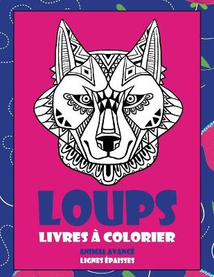 Cover of Livres a colorier - Lignes epaisses - Animal avance - Loups