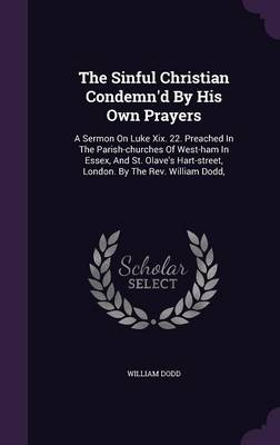 Book cover for The Sinful Christian Condemn'd by His Own Prayers