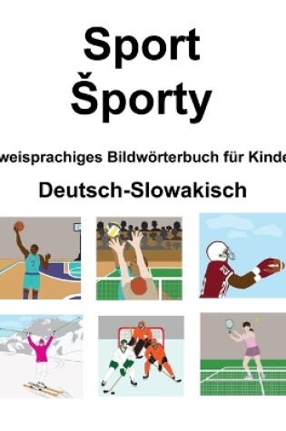 Cover of Deutsch-Slowakisch Sport / Sporty Zweisprachiges Bildwörterbuch für Kinder