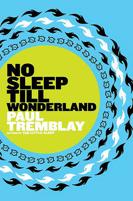 No Sleep Till Wonderland by Paul Tremblay