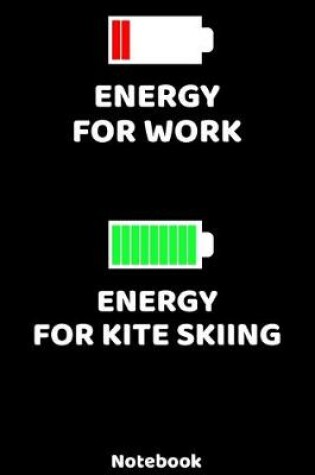 Cover of Energy for Work - Energy for Kite Skiing Notebook