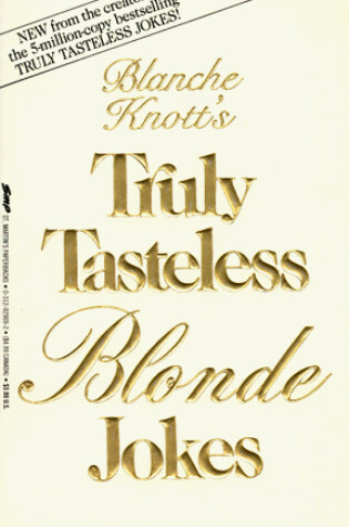 Cover of Blanche Knott's Truely Tasteless Blonde Jokes