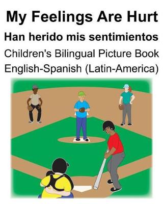 Book cover for English-Spanish (Latin-America) My Feelings Are Hurt/Han herido mis sentimientos Children's Bilingual Picture Book