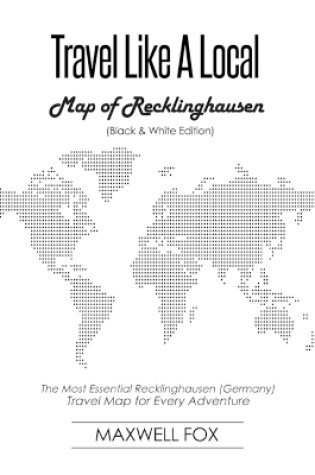 Cover of Travel Like a Local - Map of Recklinghausen (Black and White Edition)