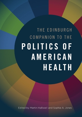 Book cover for The Edinburgh Companion to the Politics of American Health