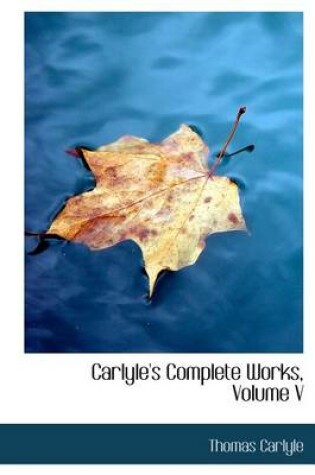 Cover of Carlyle's Complete Works, Volume V
