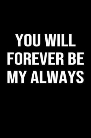 Cover of You Will Forever Be My Always