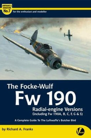 Cover of The Focke-Wulf Fw 190 Radial-Engine Versions (Including Fw 190A, B, C, F, G & S)