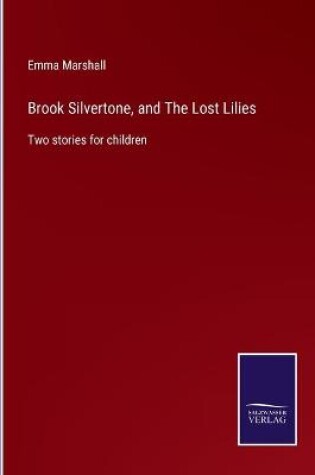 Cover of Brook Silvertone, and The Lost Lilies