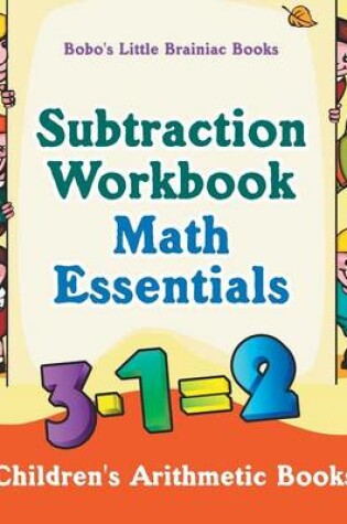 Cover of Subtraction Workbook Math Essentials Children's Arithmetic Books