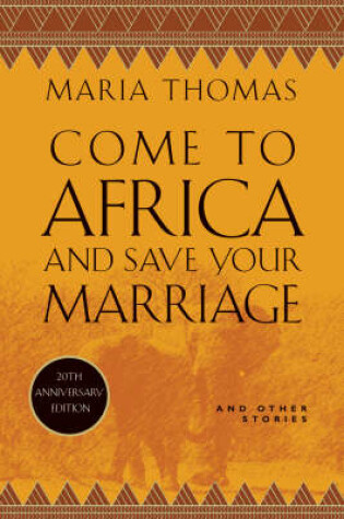 Cover of Come To Africa And Save Your Marriage