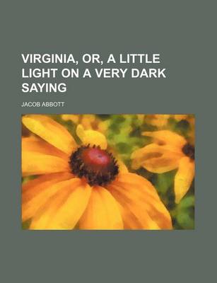 Book cover for Virginia, Or, a Little Light on a Very Dark Saying