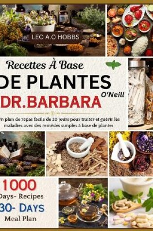 Cover of Recettes � Base de Plantes Dr Barbara O'Neill