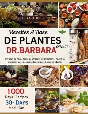 Cover of Recettes � Base de Plantes Dr Barbara O'Neill