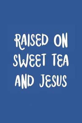 Book cover for Raised on Sweet Tea and Jesus