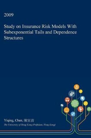 Cover of Study on Insurance Risk Models with Subexponential Tails and Dependence Structures