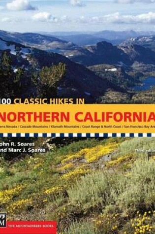 Cover of 100 Classic Hikes in Northern California: Sierra Nevada / Cascade Mountains / Klamath Mountains / Coast Range & North Coast / San Francisco Bay Area