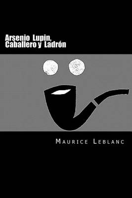 Book cover for Arsenio Lupin, Caballero y Ladron (Spanish Edition)