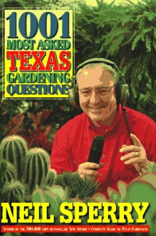 Cover of 1001 Most Asked Texas Gardening Questions