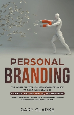 Book cover for Personal Branding, The Complete Step-by-Step Beginners Guide to Build Your Brand in