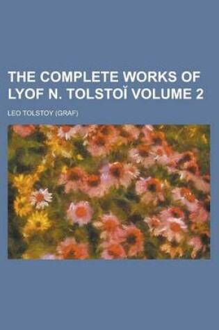 Cover of The Complete Works of Lyof N. Tolsto (Volume 2)