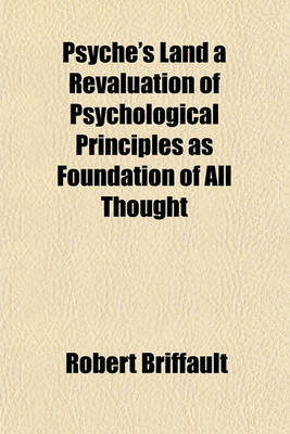 Book cover for Psyche's Land a Revaluation of Psychological Principles as Foundation of All Thought