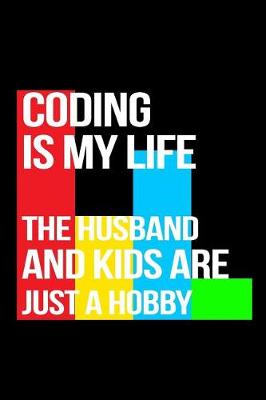 Book cover for Coding Is My Life the Husband and Kids Are Just a Hobby