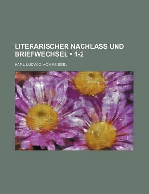 Book cover for Literarischer Nachlass Und Briefwechsel (1-2)