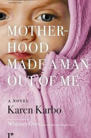 Cover of Motherhood Made a Man Out of Me