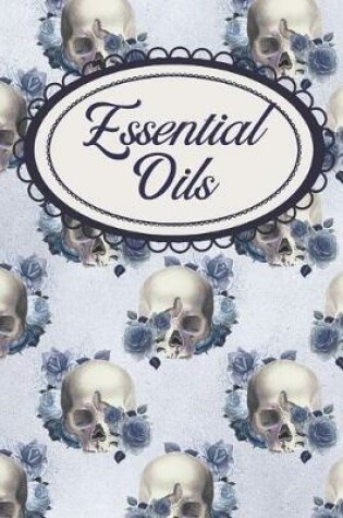 Cover of Blue Roses Gothic Skulls Aromatherapy Workbook